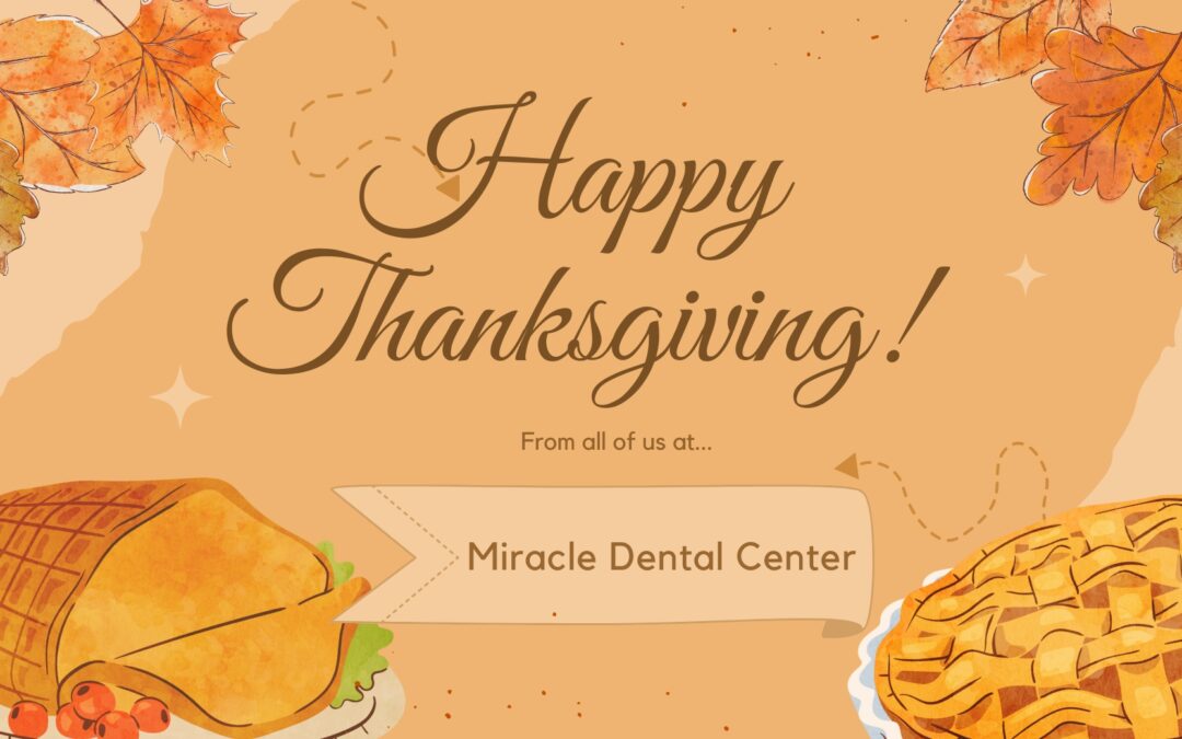 Happy Thanksgiving from Miracle Dental Center!